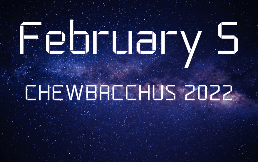 february 5 chewbacchus 2022