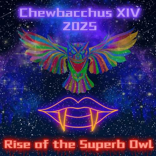 Chewbacchus 2025: rise of the superb owl