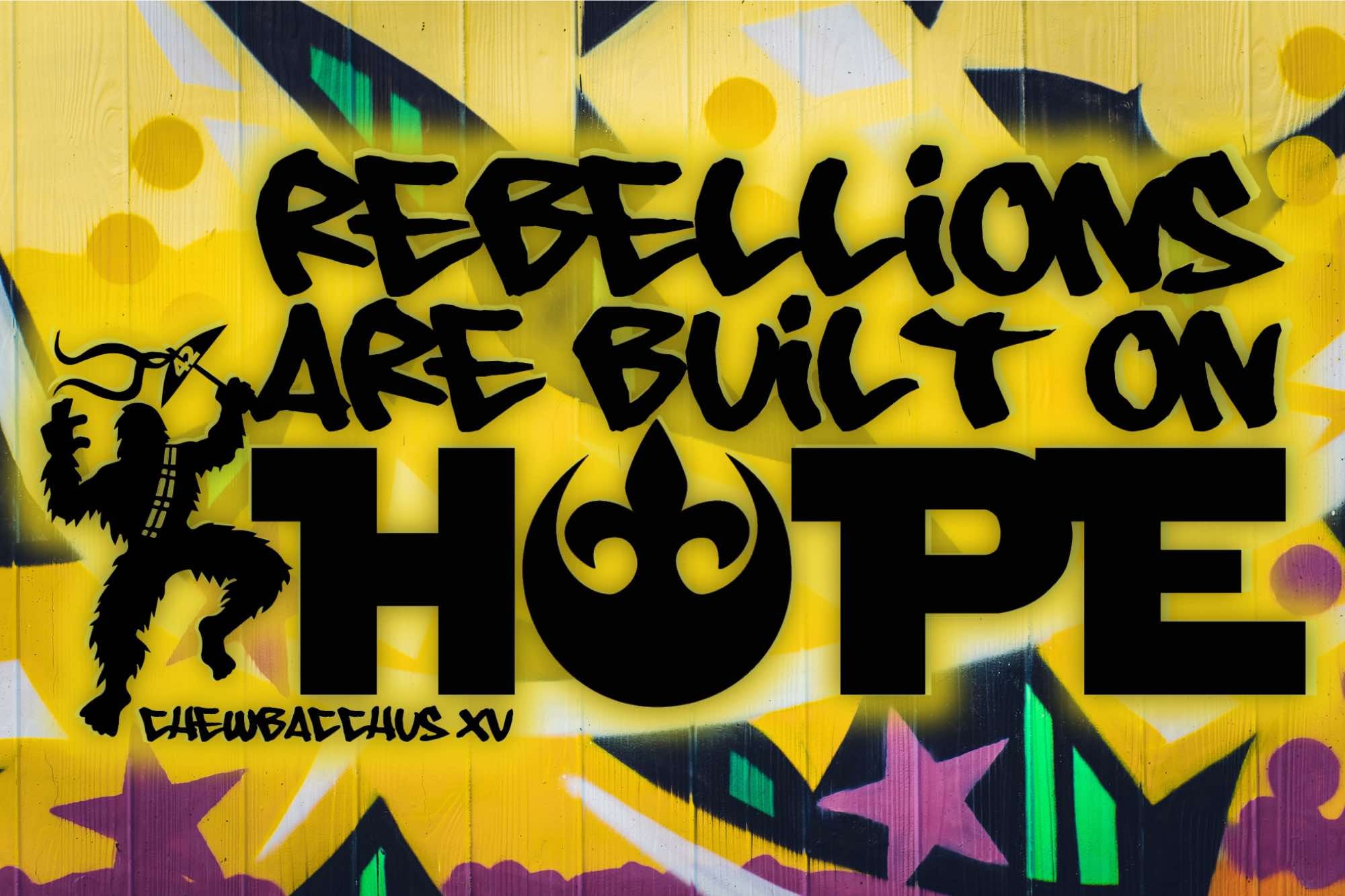 Chewbacchus XV: Rebellions Are Built on Hope